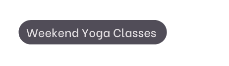 Weekend Yoga Classes